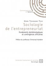 Sociologie de l'entrepreneuriat - fondements épistémologiques et contingences africaines