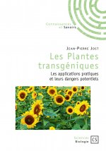 Les plantes transgéniques - les applications pratiques et leurs dangers potentiels