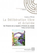 La délibération libre et éclairée - de l'histoire de la maladie à l'histoire du malade