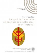 Pourquoi l'Afrique noire ne peut pas se développer, pour l'instant !