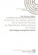 La gestion du régime général de la sécurité sociale en République démocratique du Congo - essai d'analyse et perspectives d'avenir