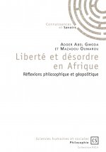 Liberté et désordre en Afrique - réflexions philosophique et géopolitique