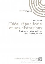 L'idéal républicain et ses distorsions - étude sur la culture politique dans l'Afrique actuelle