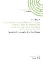 LA PRISE EN CHARGE KINESITHERAPEUTIQUE LIBERALE POST-MAMMECTOMIE SELON LES PATIENTES ATTEINTES D'UN