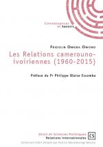 LES RELATIONS CAMEROUNO-IVOIRIENNES (1960-2015)