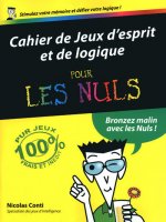 Cahier de jeux d'esprit et de logique tome 3 Pour les nuls