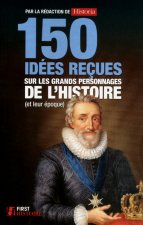 150 idées reçues sur les grands personnages de l'histoire