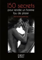 Le petit livre de - 150 secrets pour rendre un homme fou de plaisir