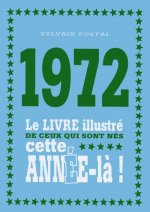 1972 Le livre illustré de ceux qui sont nés cette année-là !