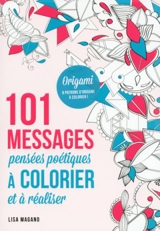 101 messages pensées poétiques à colorier et à réaliser