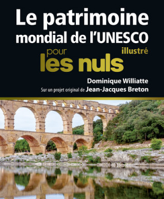 Le patrimoine mondial de l'Unesco illustré Pour les Nuls