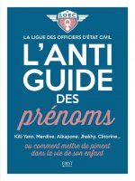 L'anti-guide des prénoms ou comment mettre du piment dans la vie de son enfant