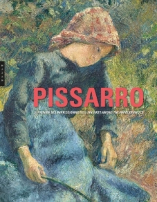 Pissarro. Le premier des impressionnistes