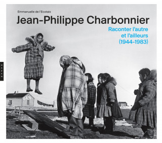 Jean-Philippe Charbonnier  Raconter l'autre et l'ailleurs (1944 - 1983)