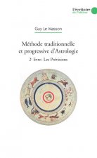 Méthode traditionnelle et progressive d'Astrologie - Vol. 2 Les prévisions