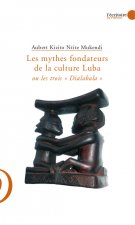 Les mythes fondateurs de la culture Luba ou les trois 