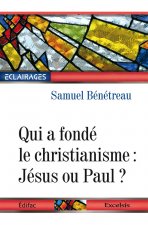 Qui a fondé le Christianisme Jésus ou Paul