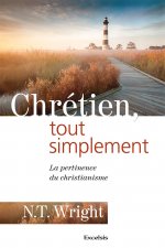 Chrétien, tout simplement. La pertinence du christianisme