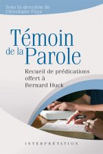 Témoin de la Parole. Recueil de prédications offert à Bernard Huck