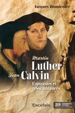 Martin Luther et Jean Calvin. Contrastes et ressemblances