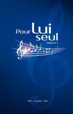 Pour lui seul. Recueil de chants avec partitions en 2 volumes [Spirales]