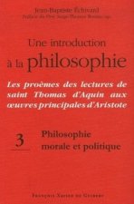 Une introduction à la philosophie, tome 3 : Philosophie morale et politique