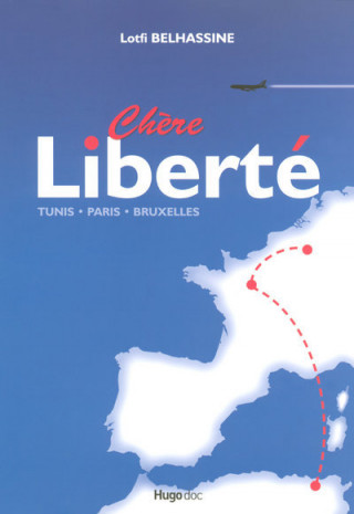 CHERE LIBERTE TUNIS-PARIS-BRUXELLES