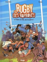Le rugby des barbares - Tome 4 Faites la boue, pas la guerre !