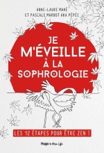 Je m'éveille à la Sophrologie - Les 12 étapes pour être Zen !