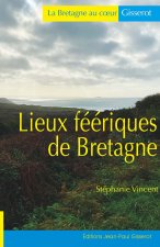 GUIDE DES LIEUX FEERIQUES DE BRETAGNE.