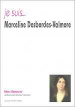 Je suis Marceline Desbordes-Valmore