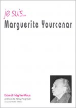 Je suis Marguerite Yourcenar