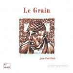 Le grain - soixante-quatre carrés de prose