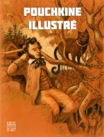 Pouchkine illustré - [exposition, Bibliothèque nationale et universitaire de Strasbourg, 12 mai-19 septembre 2010]