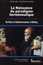 La naissance du paradigme herméneutique de Kant et Schleiermacher à Dilthey