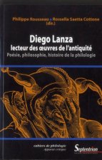 Diego Lanza, lecteur des oeuvres de l'Antiquité poésie, philosophie, histoire de la philologie