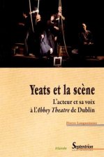 Yeats et la scène l'acteur et sa voix à l'Abbey theatre de Dublin