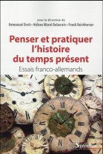 Penser et pratiquer l''histoire du temps présent