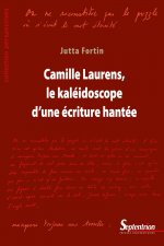 CAMILLE LAURENS  LE KALEIDOSCOPE D UNE ECRITURE HANTEE