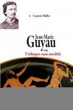 Jean-Marie Guyau ou l'éthique sans modèle