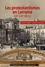 Les protestantismes en Lorraine XVIe-XXIe siècle