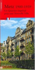Metz 1900-1939, un quartier impérial pour une Nouvelle vie