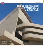 Le Gymnase de Le Corbusier à Bagdad.(Anglais)