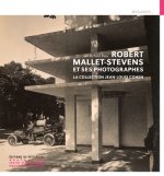 Robert Mallet-Stevens et ses photographes - La collection Jean-Louis Cohen