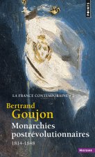 Monarchies postrévolutionnaires, tome 2  (La France contemporaine, t II)