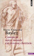 Comment notre monde est devenu chrétien ((Réédition))