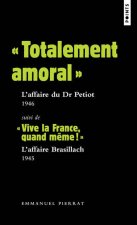 « Totalement amoral » : l'affaire du Dr Petiot   1946. Suivi de « Vive la France, quand même! » : l'