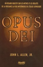 Opus Dei - Un regard objectif sur les mythes et les réalités puissance mystérieuse église catholique
