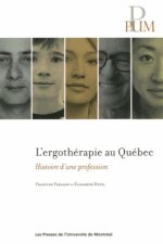 L'ERGOTHERAPIE AU QUEBEC. HISTOIRE D'UNE PROFESSION