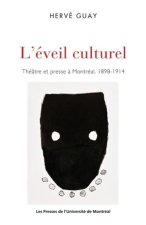 L'EVEIL CULTUREL THEATRE ET PRESSE A MONTREAL 1898 1914